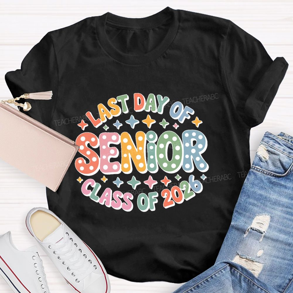 Last Day Of Senior Class Of 2026 Teacher T-shirt