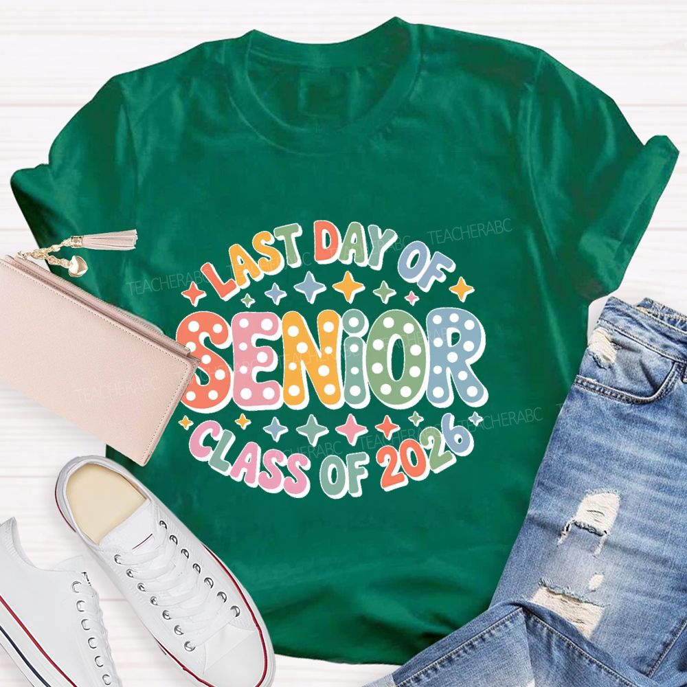 Last Day Of Senior Class Of 2026 Teacher T-shirt
