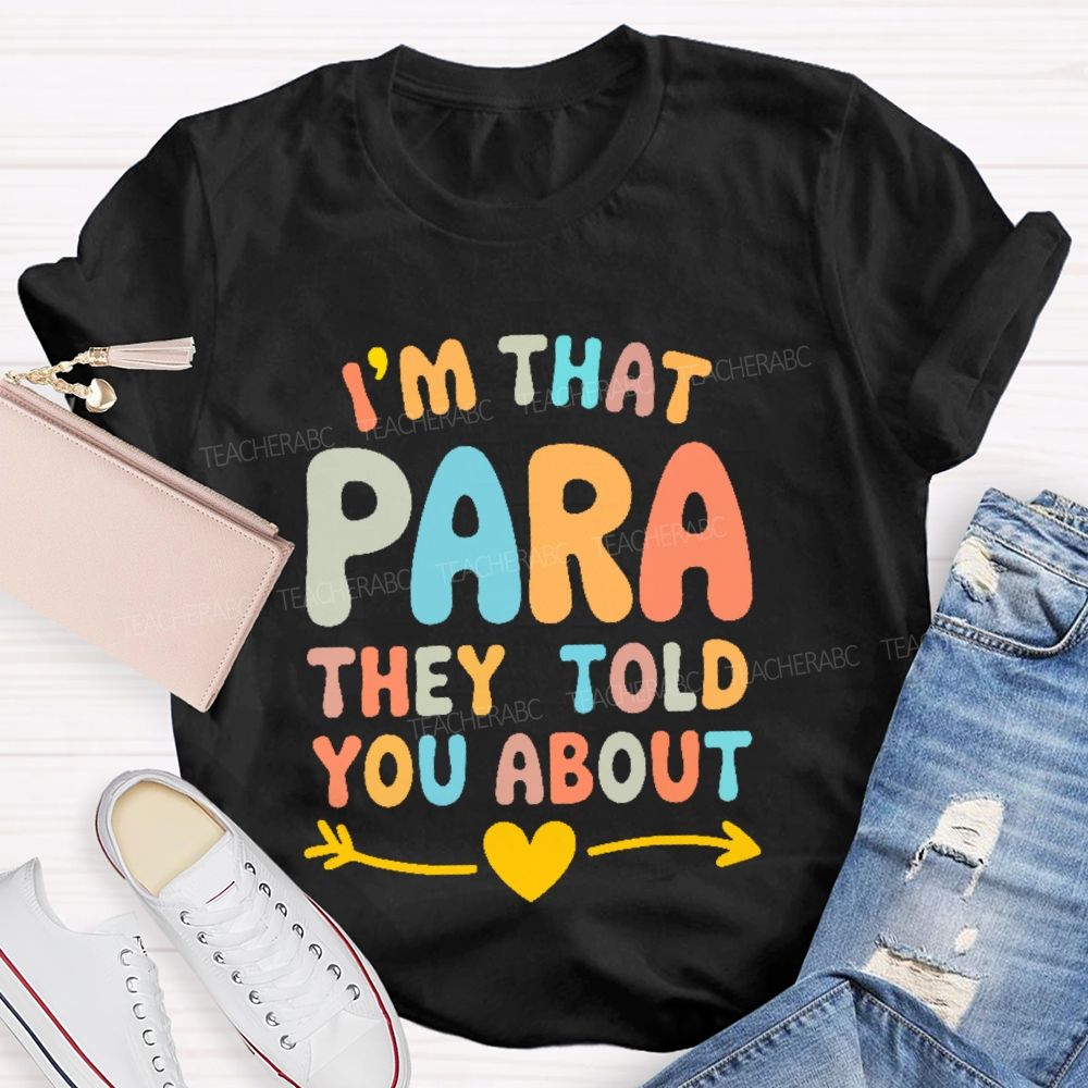 I'm That Para They Told You About Colorful Letters Teacher T-shirt