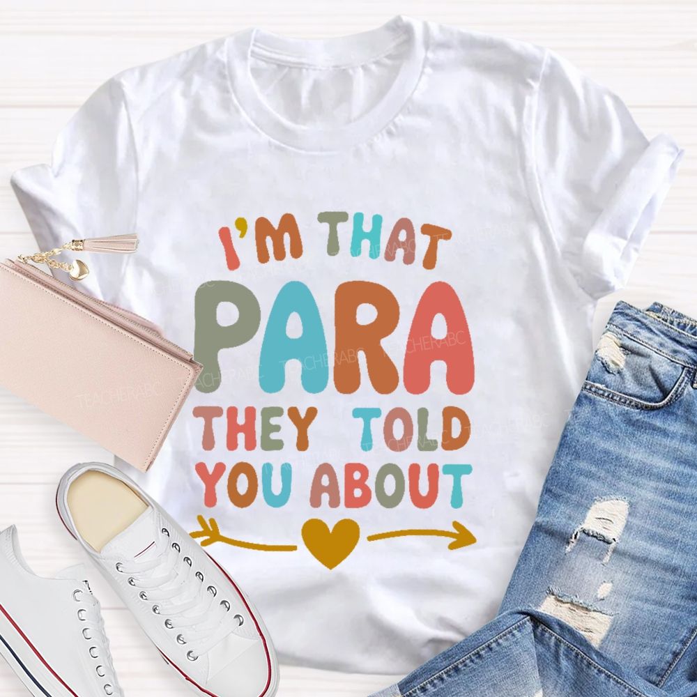 I'm That Para They Told You About Colorful Letters Teacher T-shirt