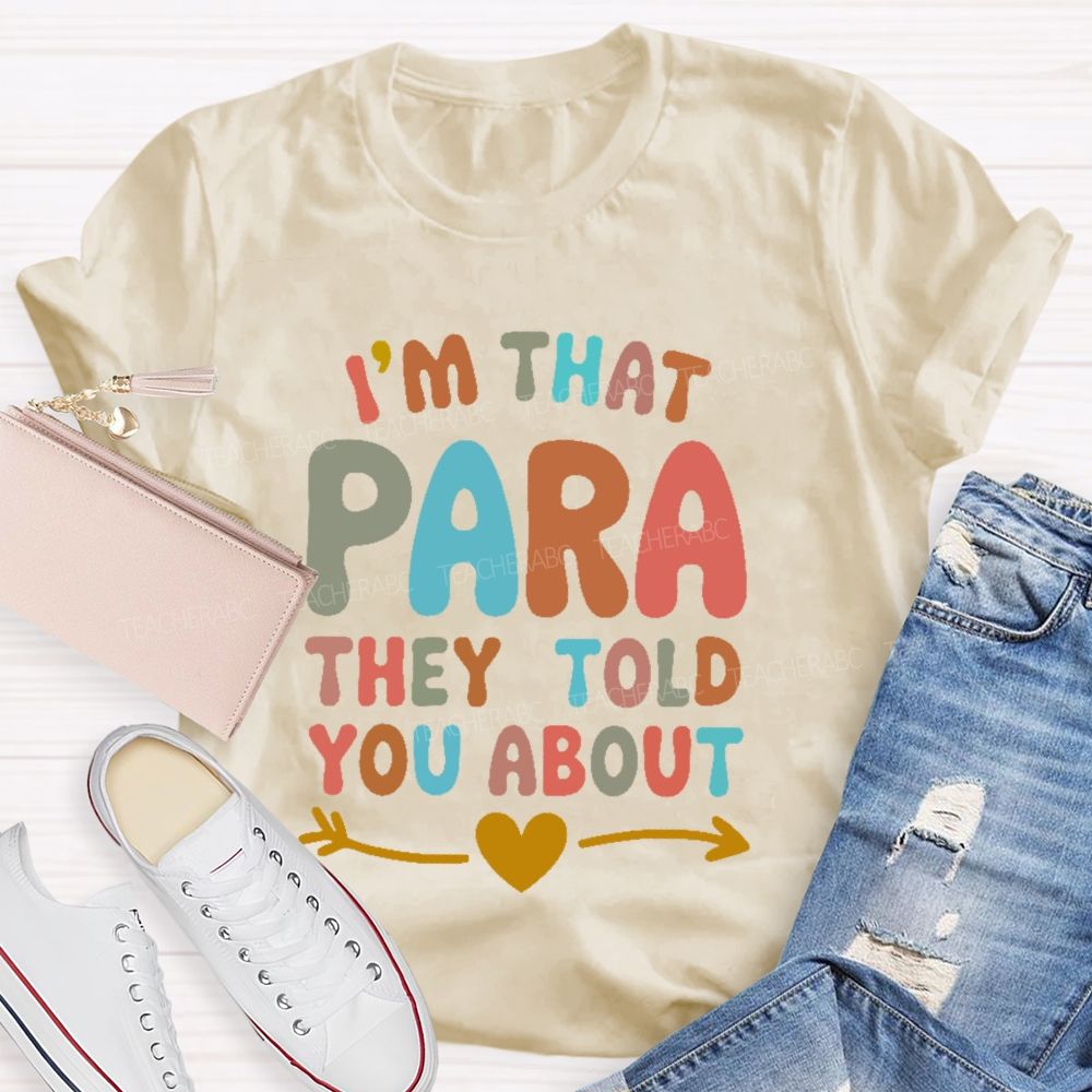 I'm That Para They Told You About Colorful Letters Teacher T-shirt