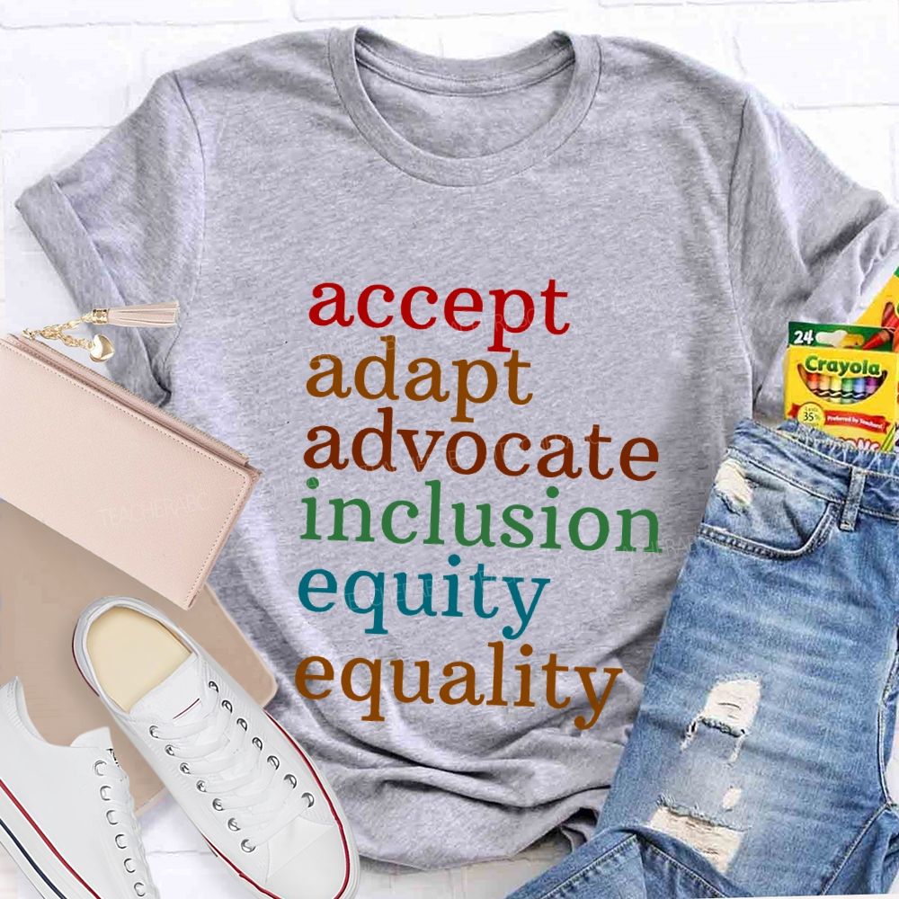 Accept Adapt Advocate Inclusion Equity Equality Teacher T-shirt