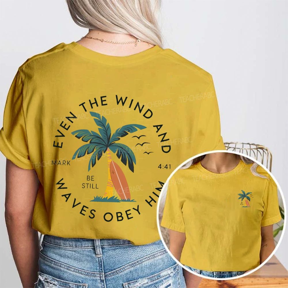 Be Still Even The Wind Waves Obey Him Double Printed T-shirt