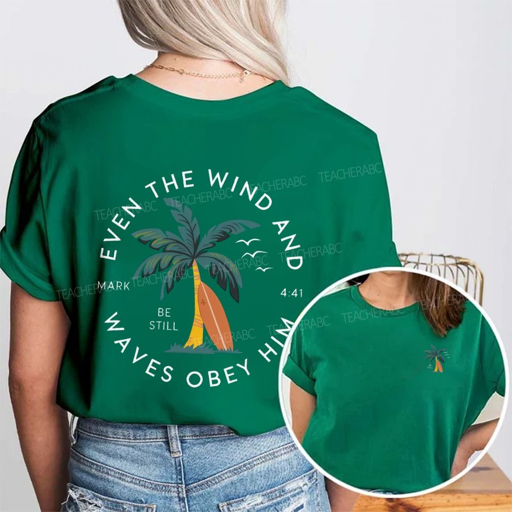 Be Still Even The Wind Waves Obey Him Double Printed T-shirt