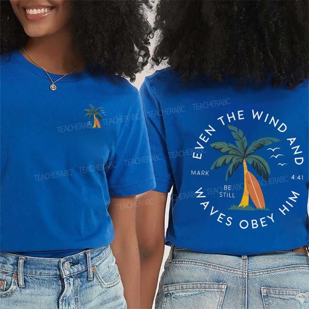 Be Still Even The Wind Waves Obey Him Double Printed T-shirt