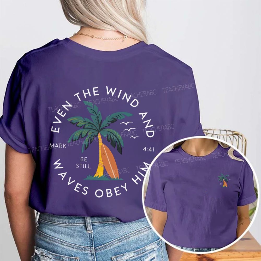 Be Still Even The Wind Waves Obey Him Double Printed T-shirt