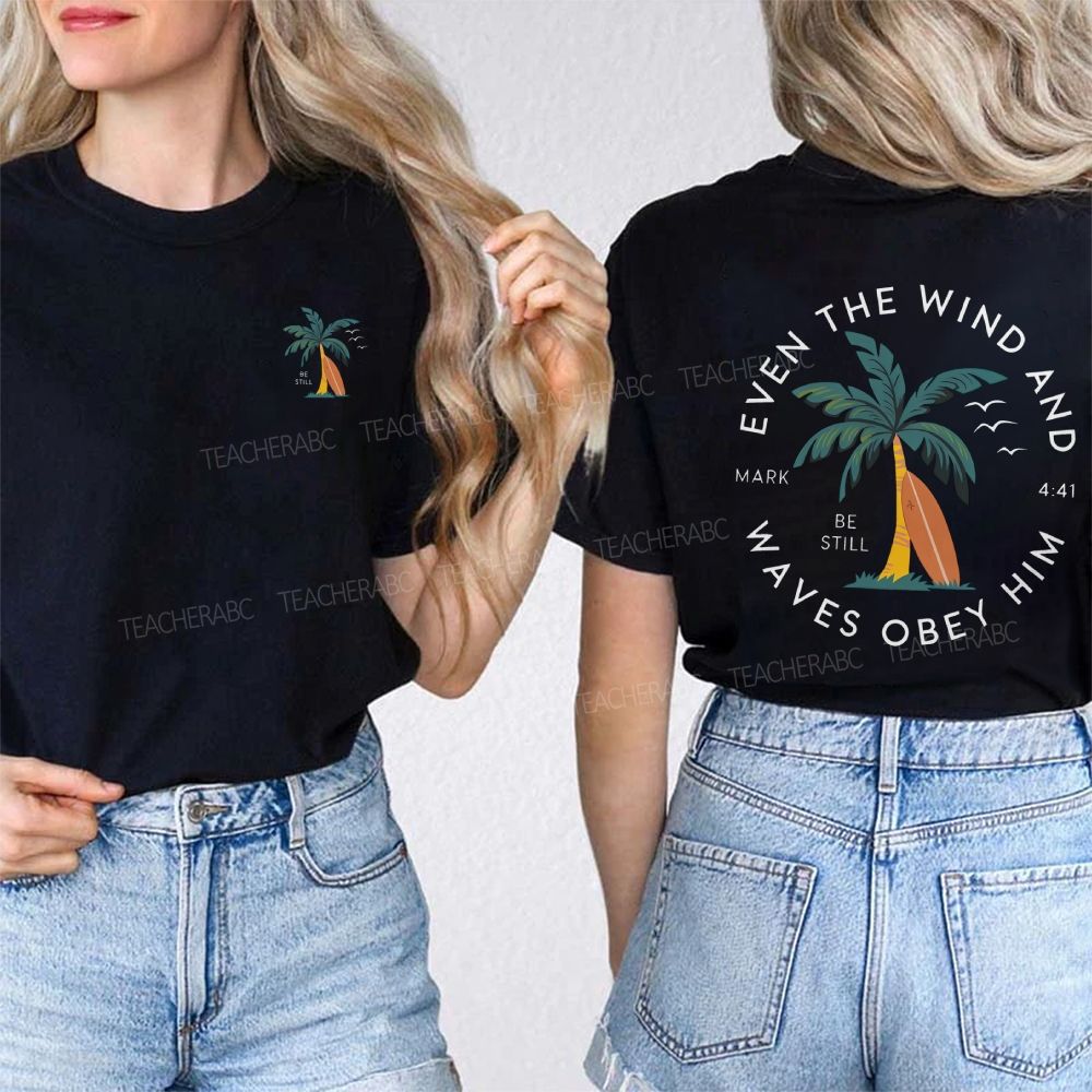 Be Still Even The Wind Waves Obey Him Double Printed T-shirt