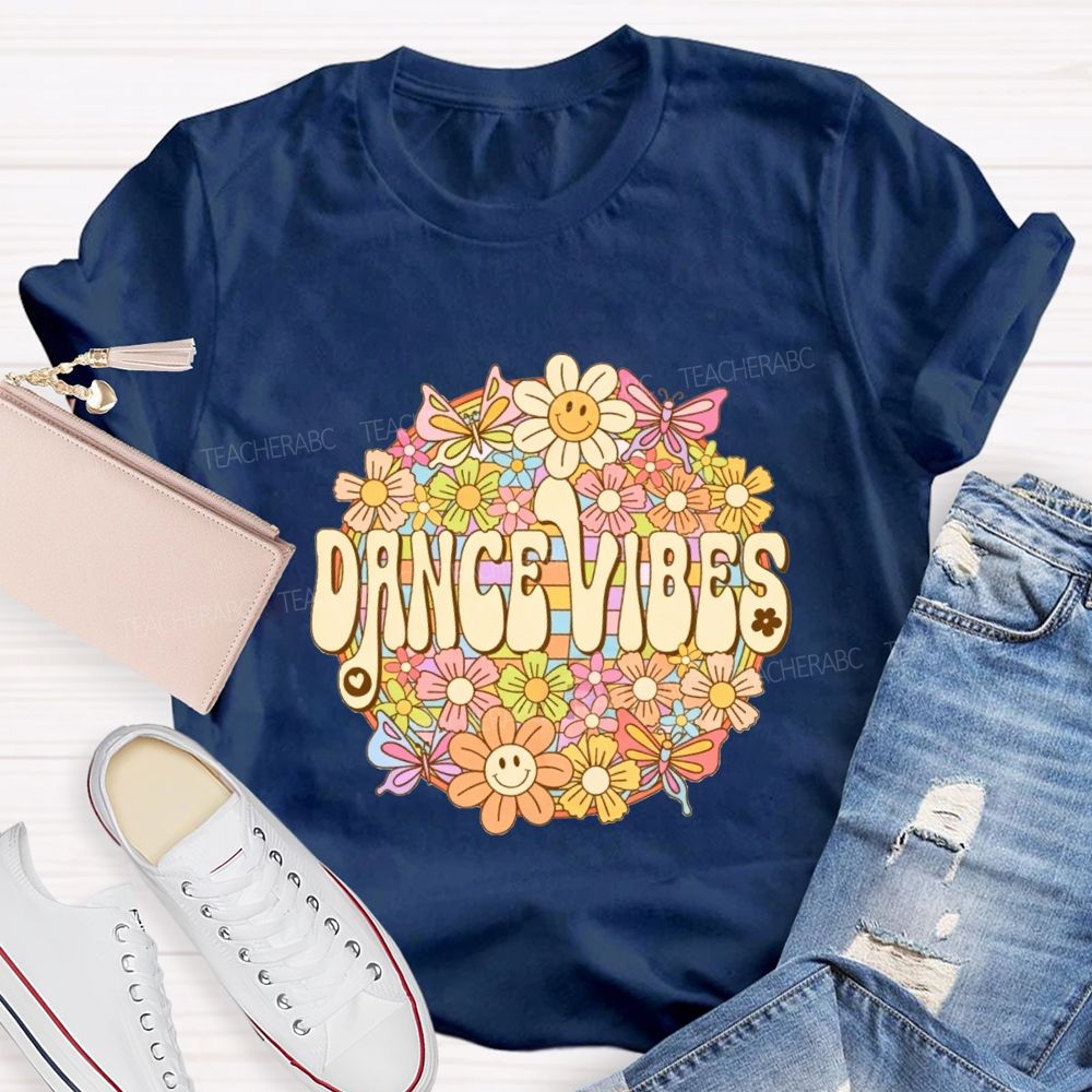 Dance Vibes Colorful Flowers Dance Teacher T-shirt