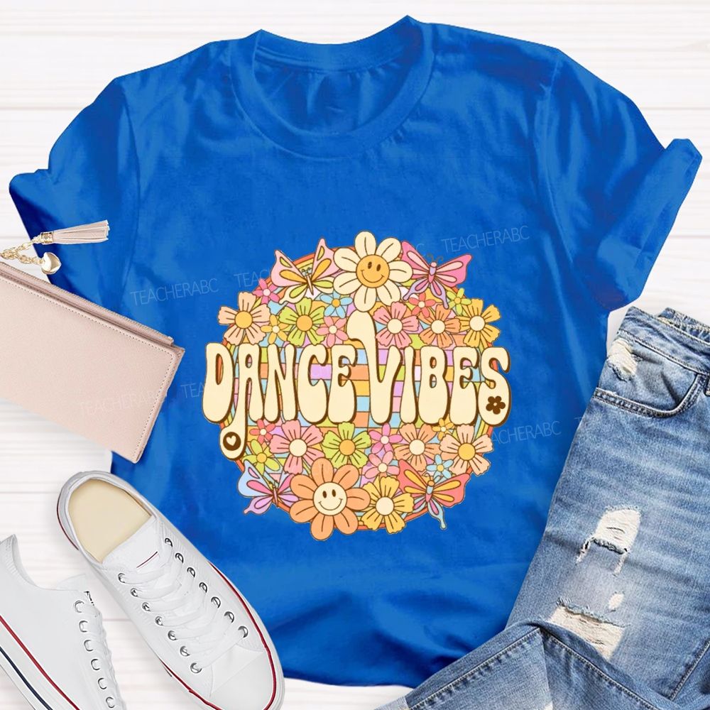 Dance Vibes Colorful Flowers Dance Teacher T-shirt