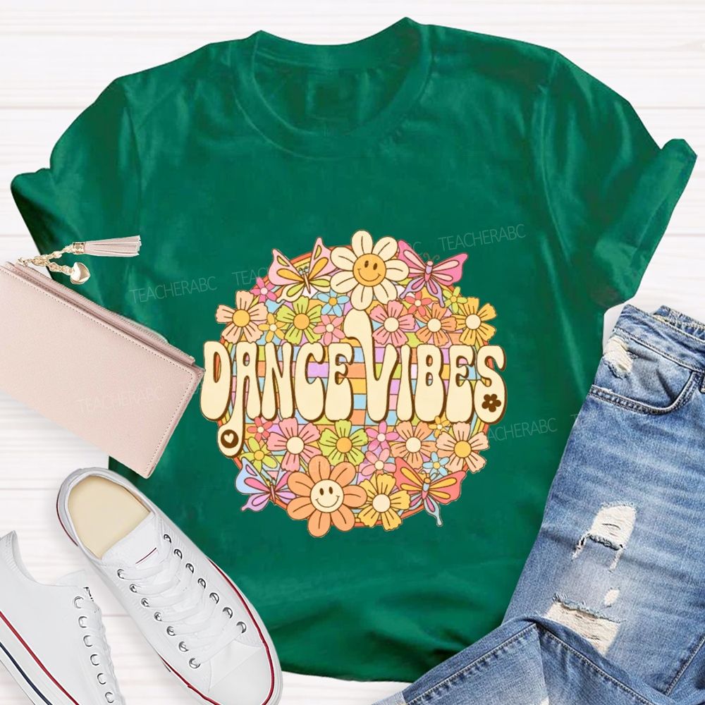 Dance Vibes Colorful Flowers Dance Teacher T-shirt