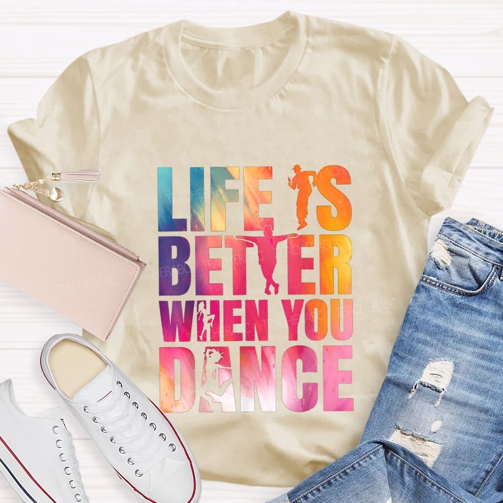 Life Is Better When You Dance Teacher T-shirt