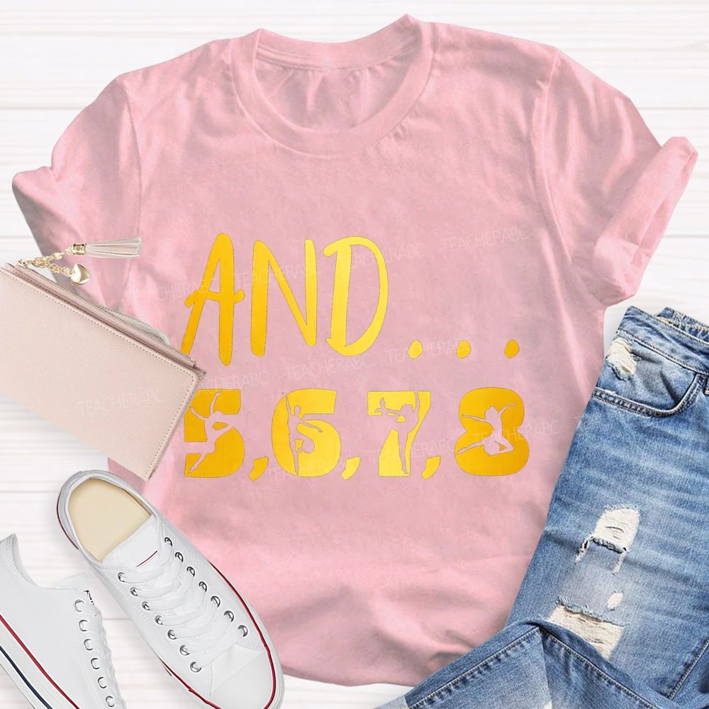 And 5678 Dance Beats Dance Teacher T-shirt