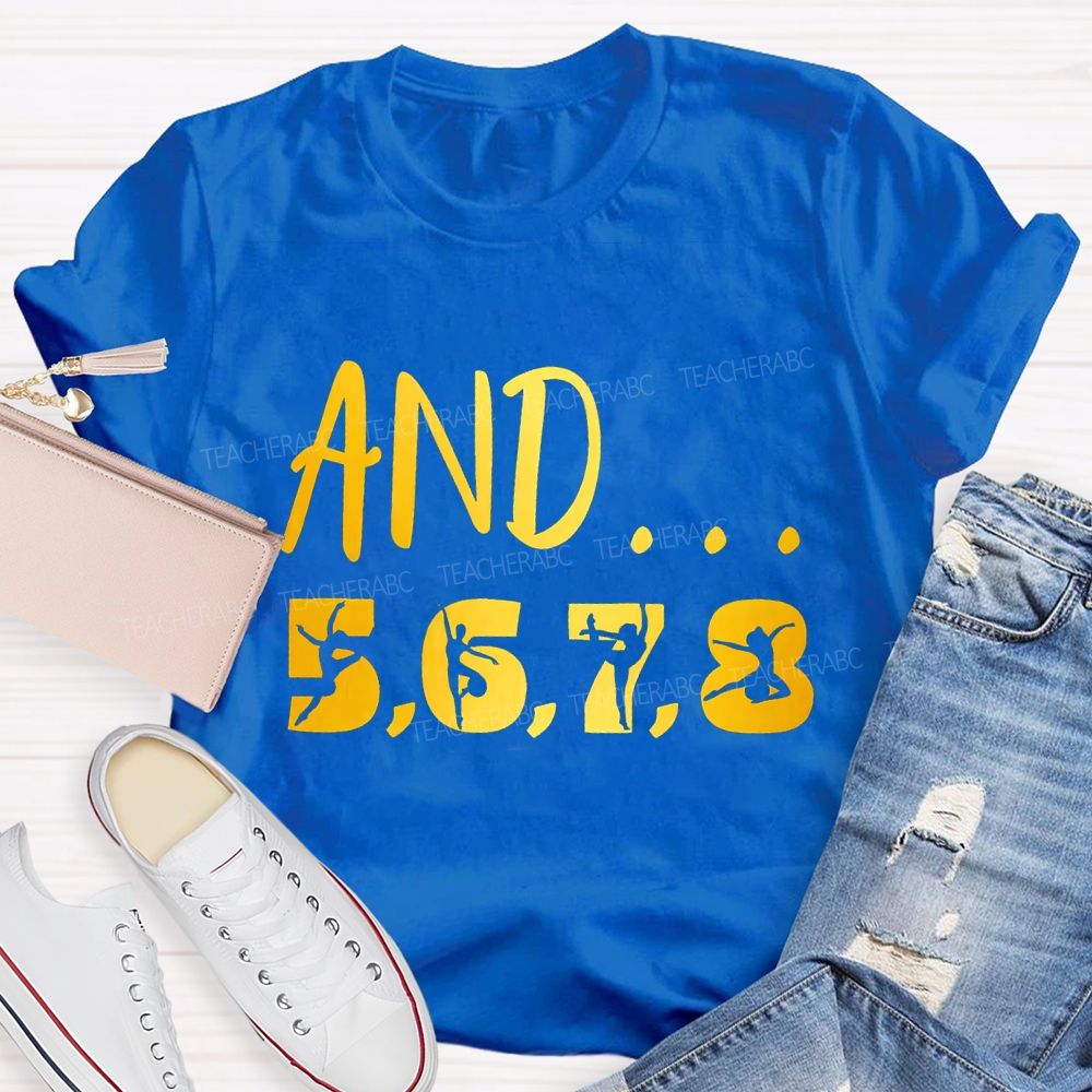 And 5678 Dance Beats Dance Teacher T-shirt