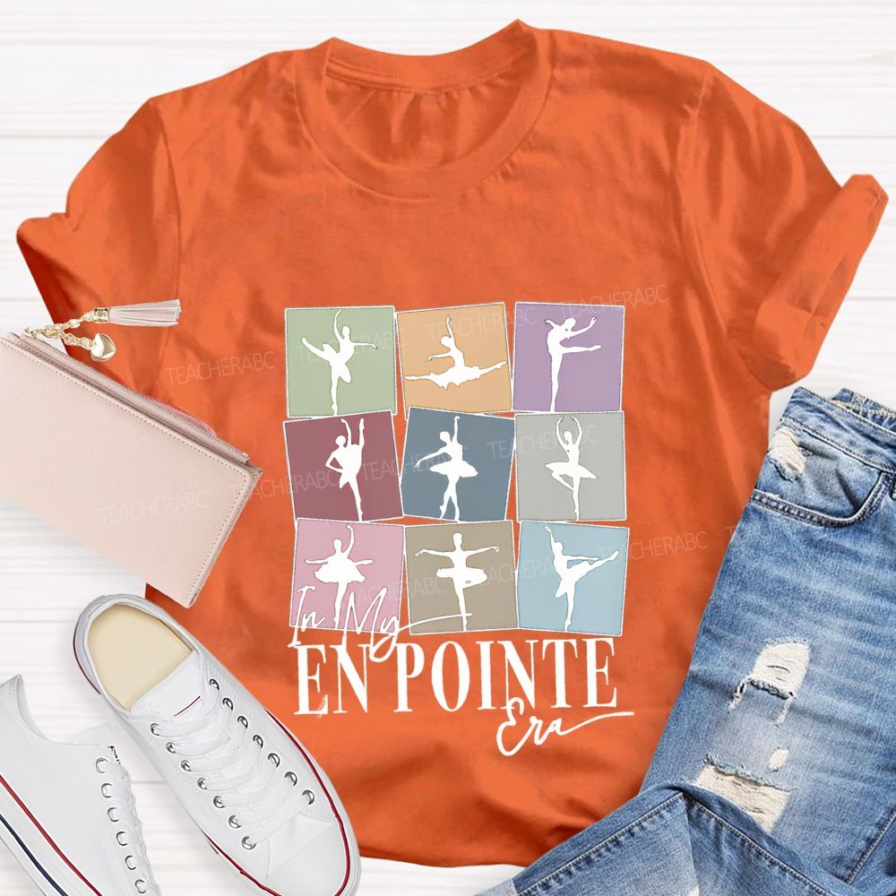 In My En Pointe Era Dance Teacher T-shirt