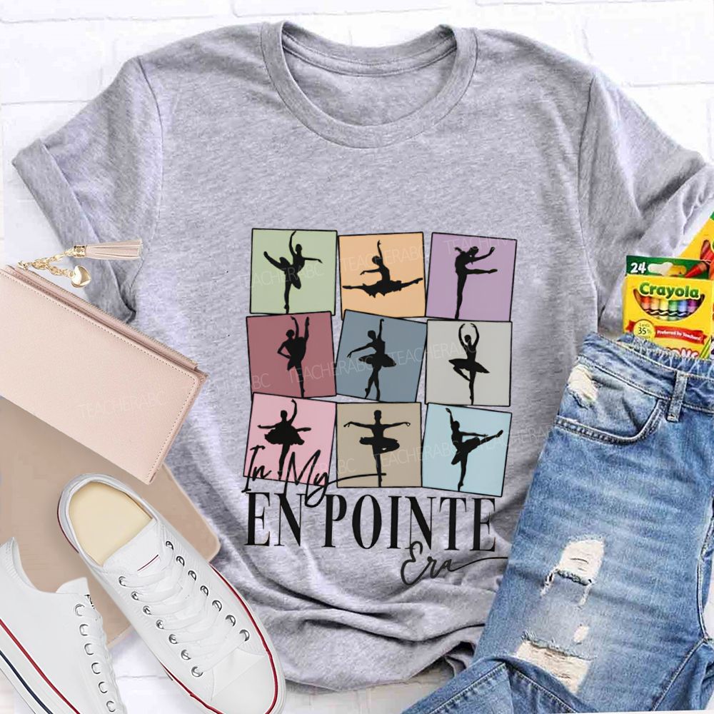 In My En Pointe Era Dance Teacher T-shirt
