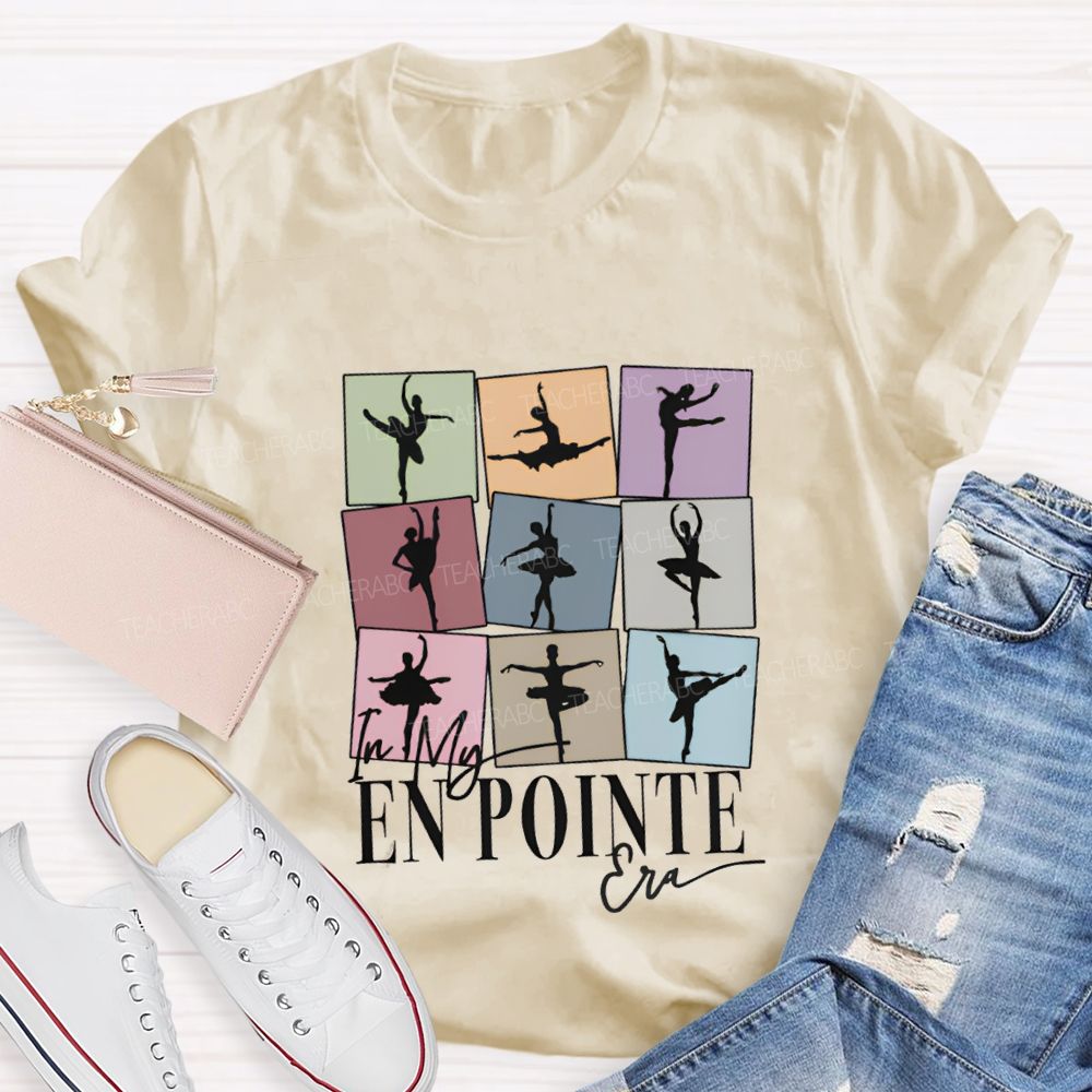 In My En Pointe Era Dance Teacher T-shirt