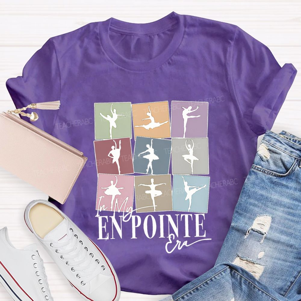 In My En Pointe Era Dance Teacher T-shirt