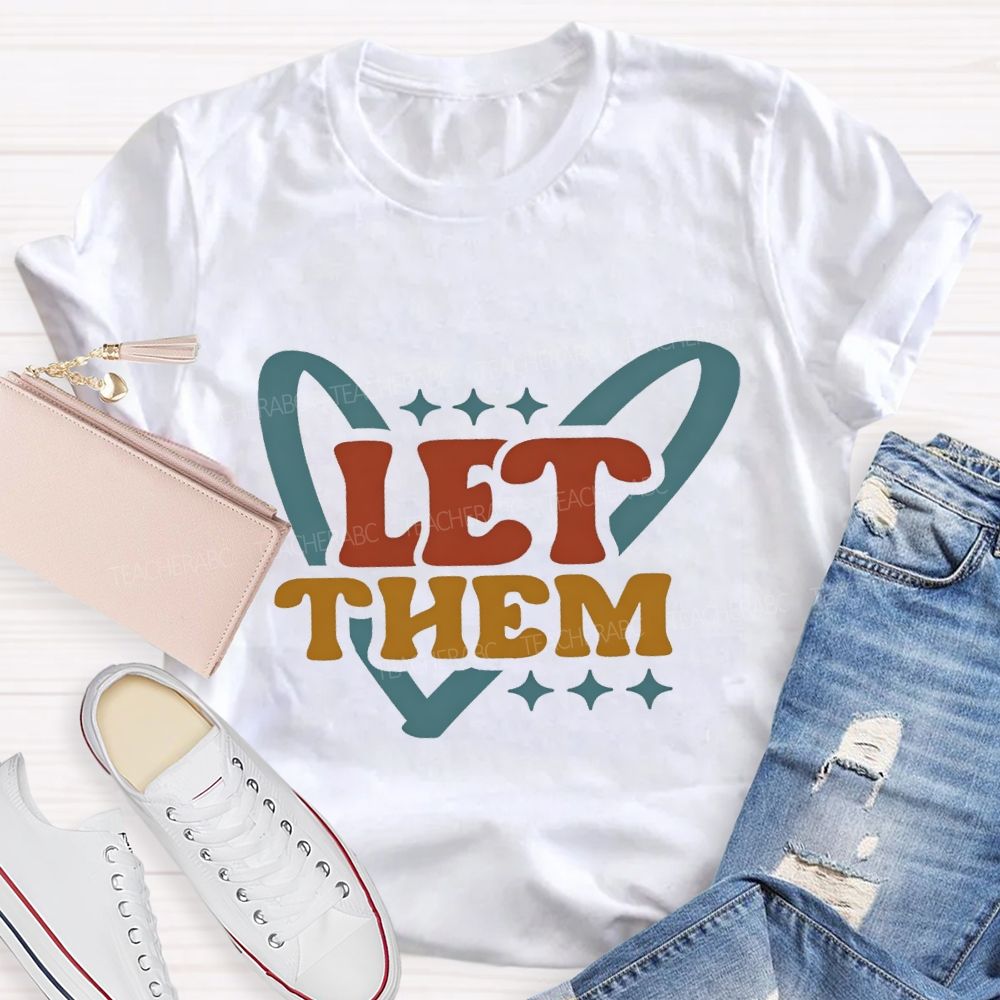 Let Them And Heart Teacher T-shirt
