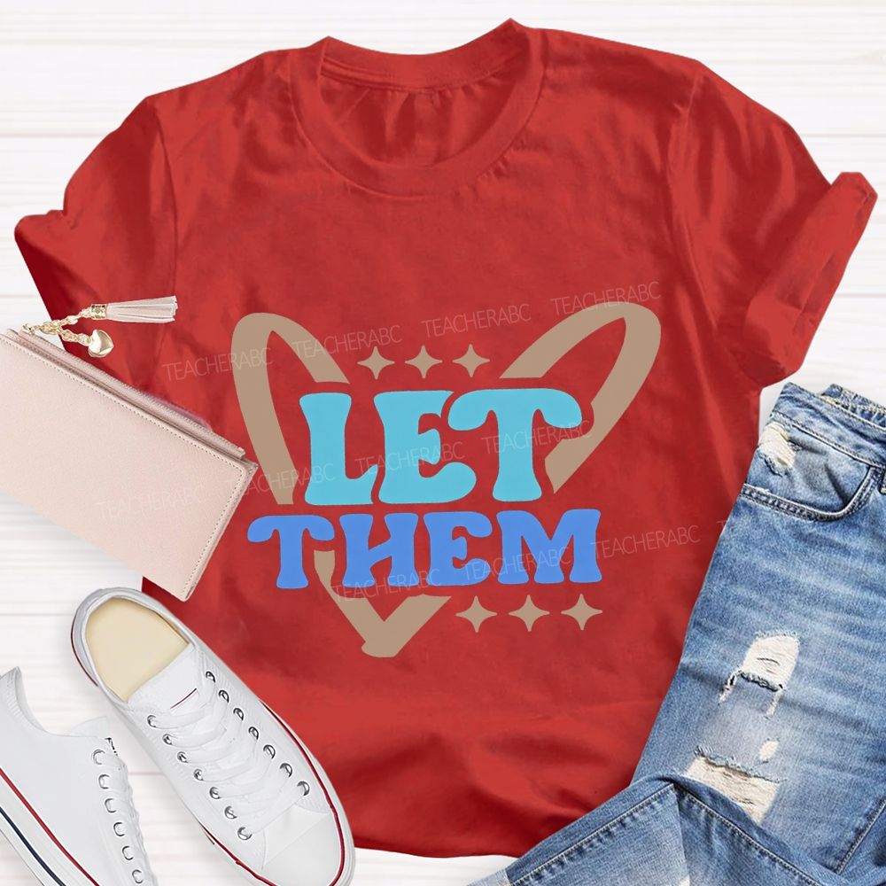 Let Them And Heart Teacher T-shirt