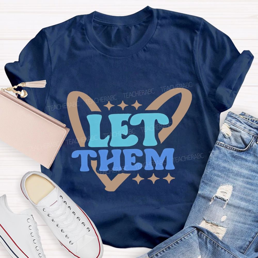 Let Them And Heart Teacher T-shirt
