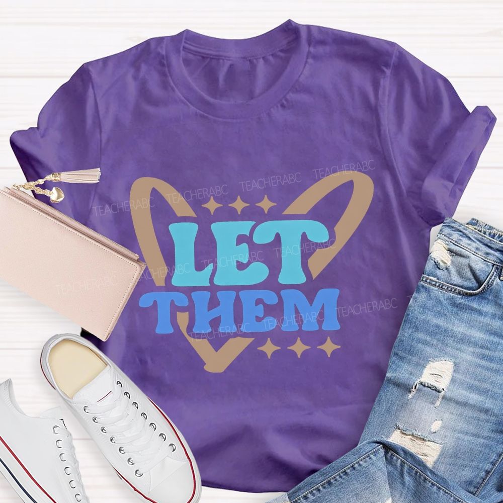 Let Them And Heart Teacher T-shirt