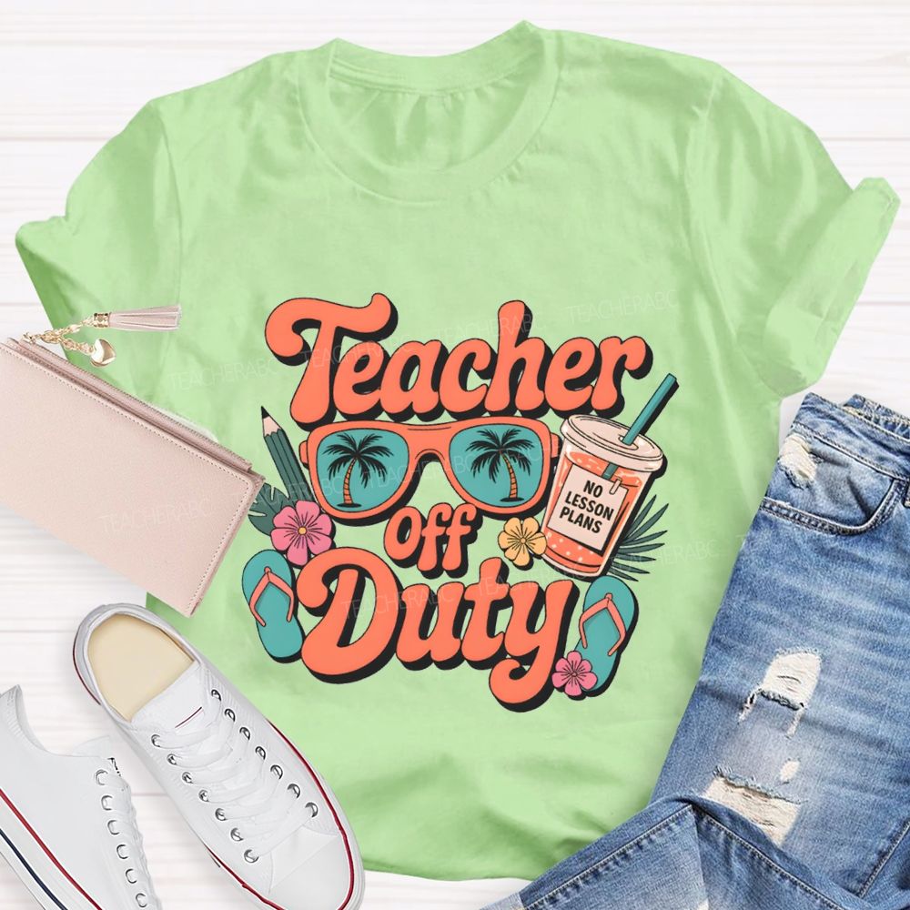 Teacher Off Duty No Lesson Plans Teacher T-shirt