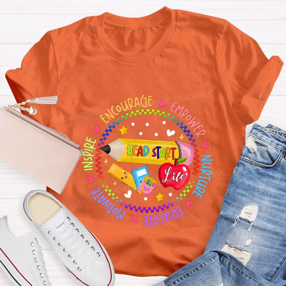 Head Start Life Encourage Empower Nurture Educate Motivate Teacher T-shirt