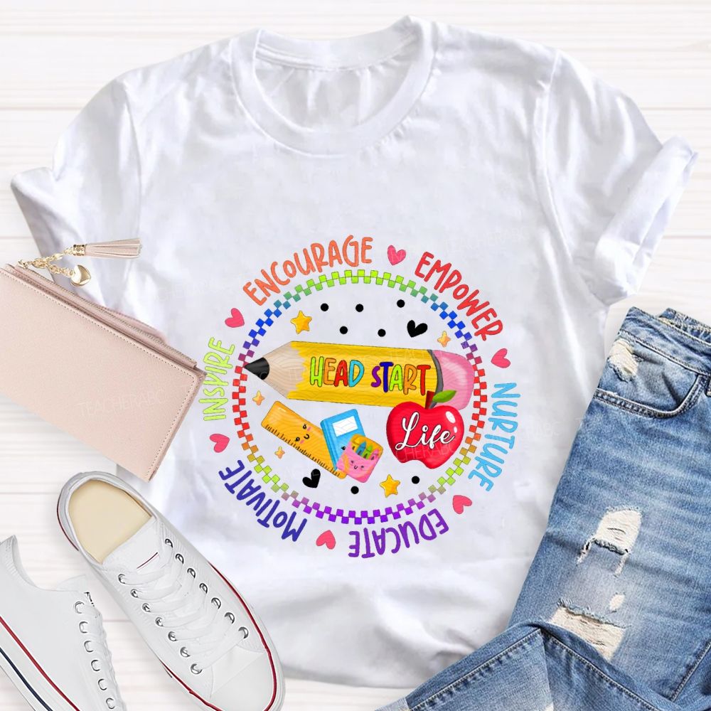 Head Start Life Encourage Empower Nurture Educate Motivate Teacher T-shirt