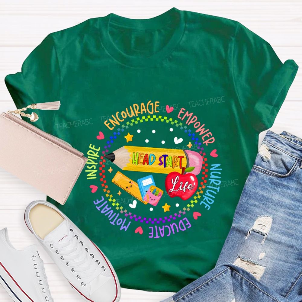 Head Start Life Encourage Empower Nurture Educate Motivate Teacher T-shirt