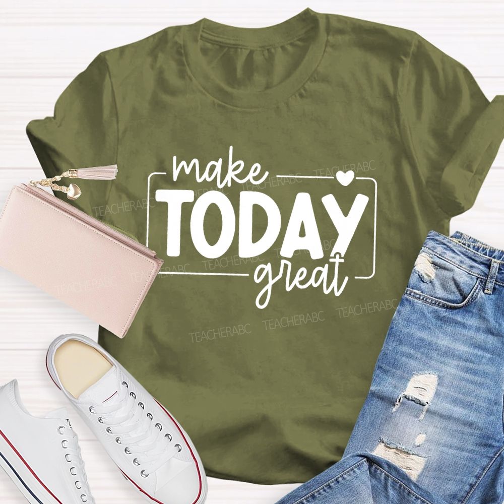 Make Today Great Letters Teacher T-shirt
