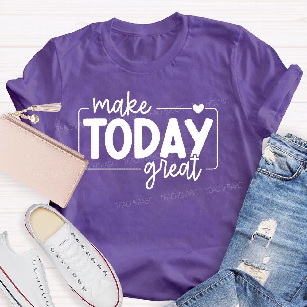 Make Today Great Letters Teacher T-shirt