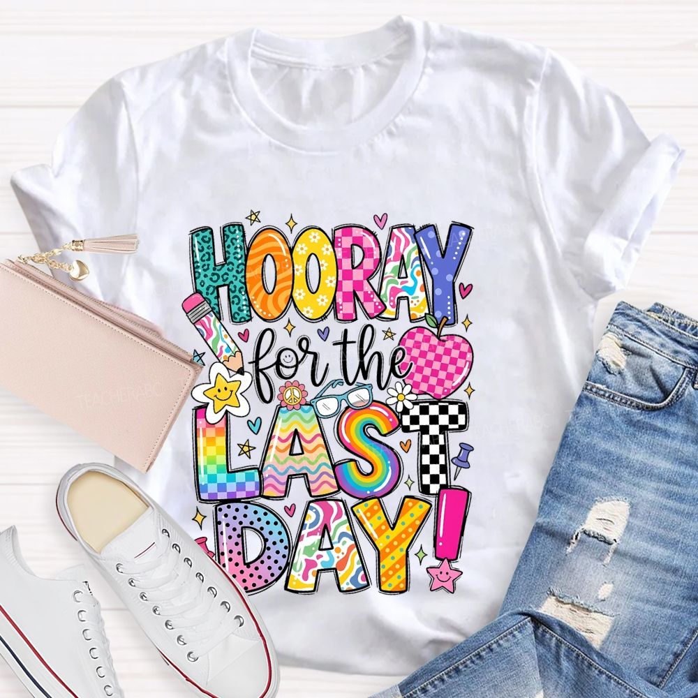 Hooray For The Last Day Graphic Teacher T-shirt