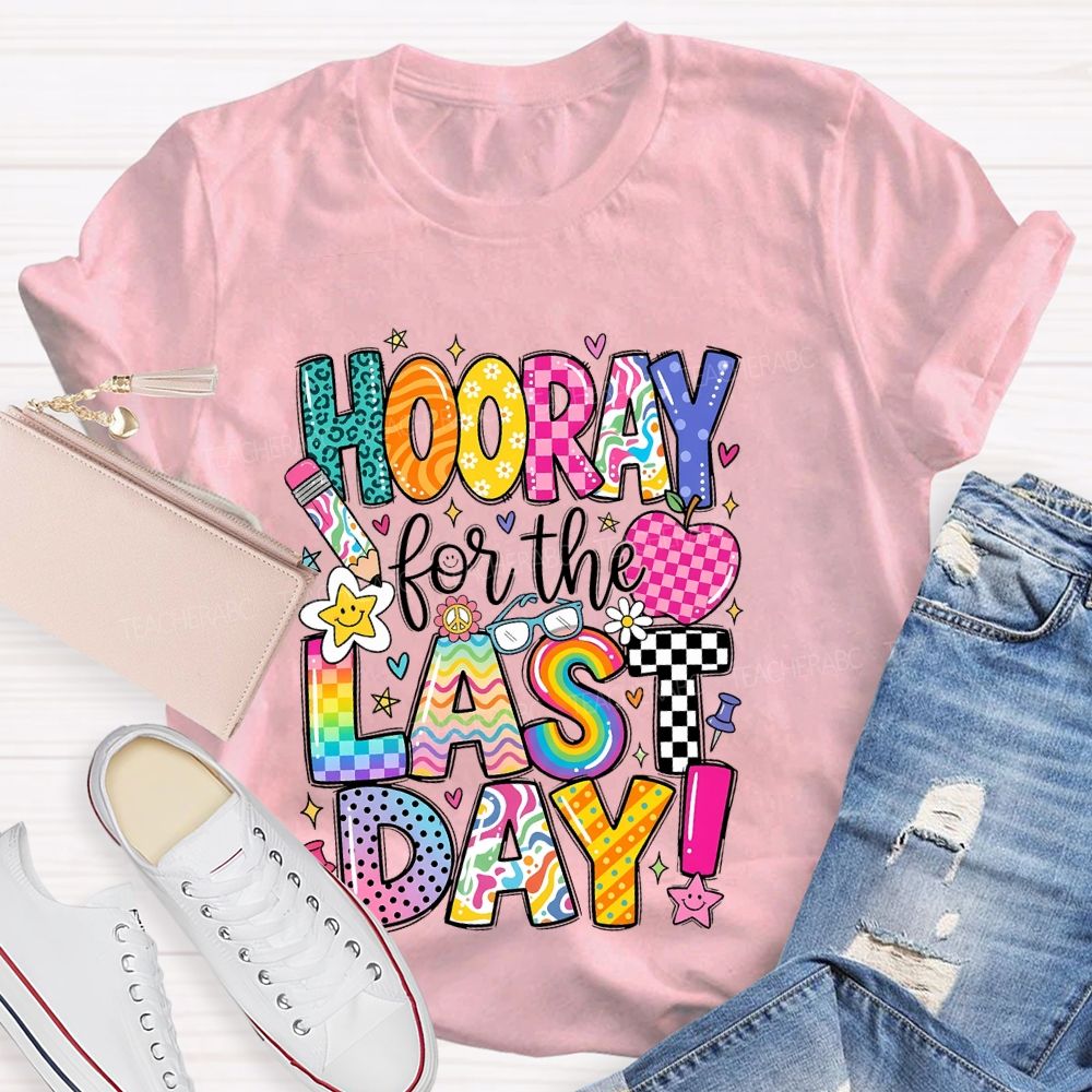 Hooray For The Last Day Graphic Teacher T-shirt