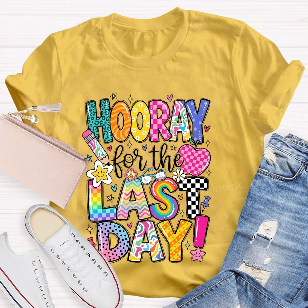 Hooray For The Last Day Graphic Teacher T-shirt