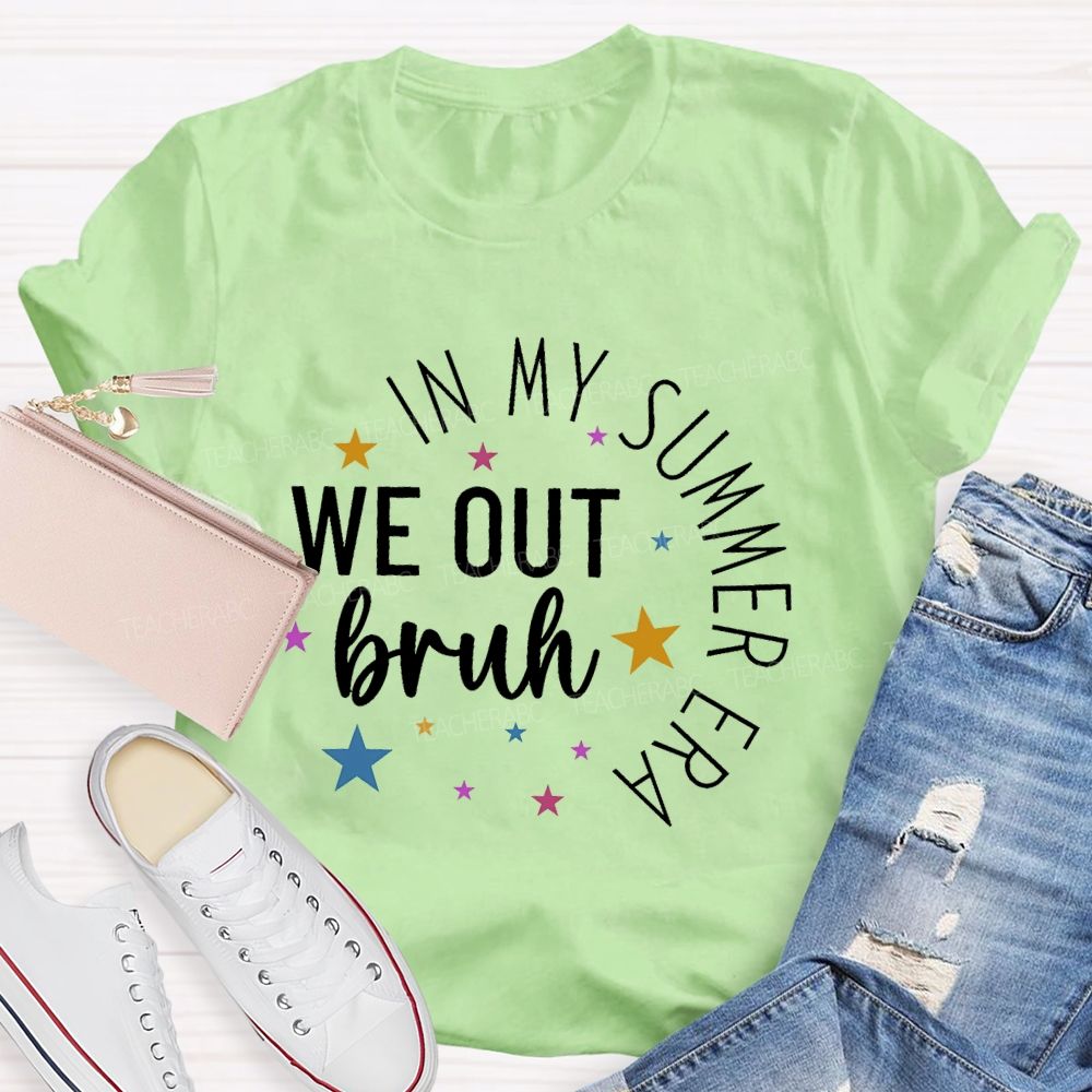 In My Summer Era We Out Bruh Teacher T-shirt