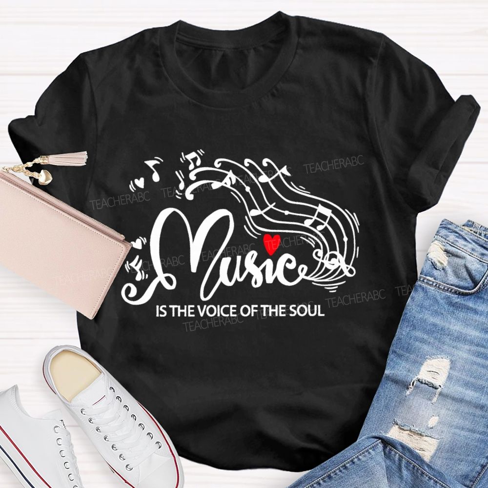Music Is The Voice Of The Soul Graphic Teacher T-shirt