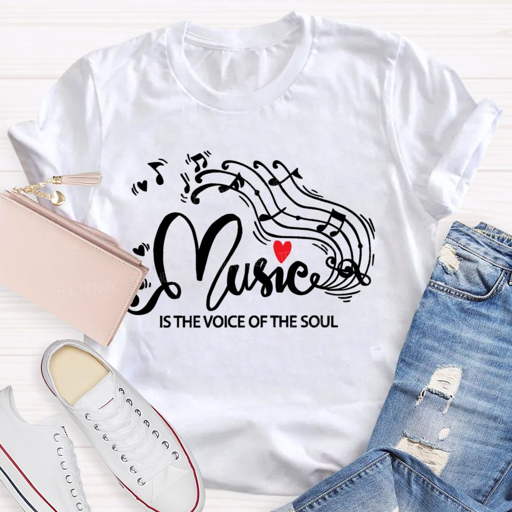 Music Is The Voice Of The Soul Graphic Teacher T-shirt