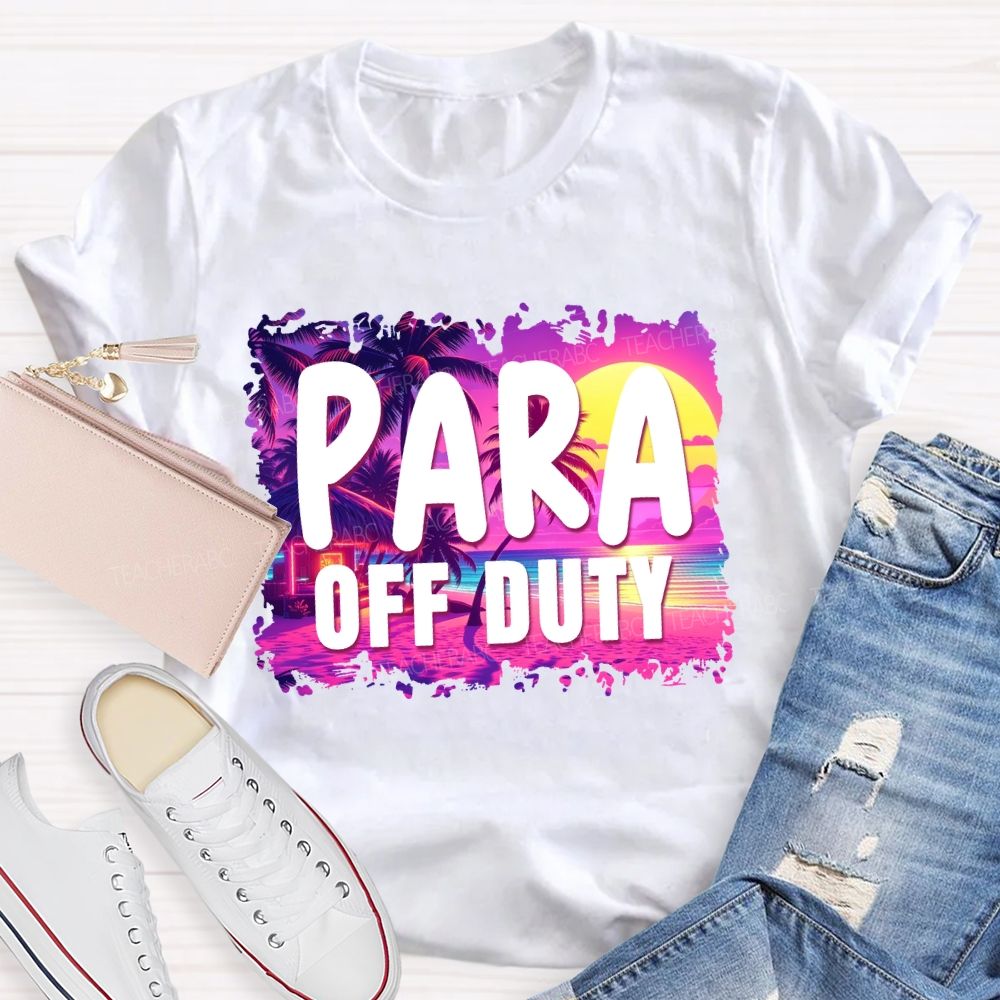 Para Off Duty Summer Break Vibes Teacher T-Shirt