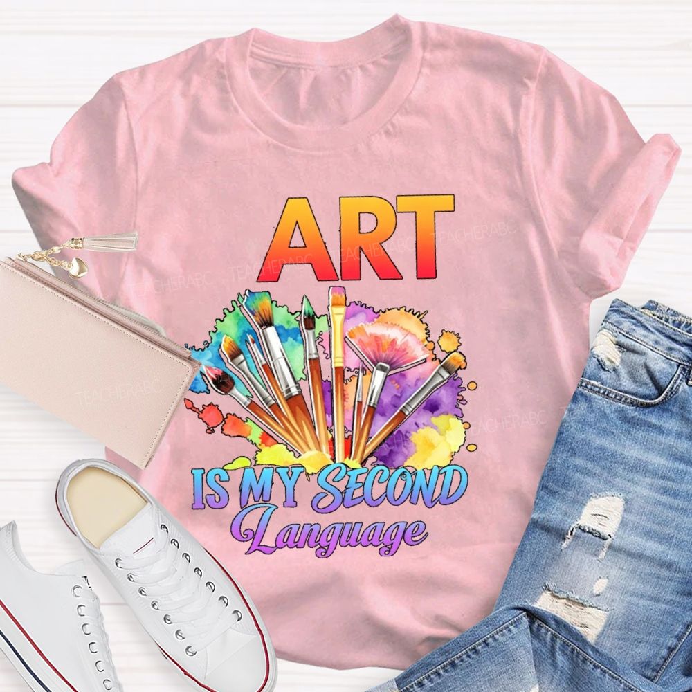 Art Is My Second Language Teacher T-shirt