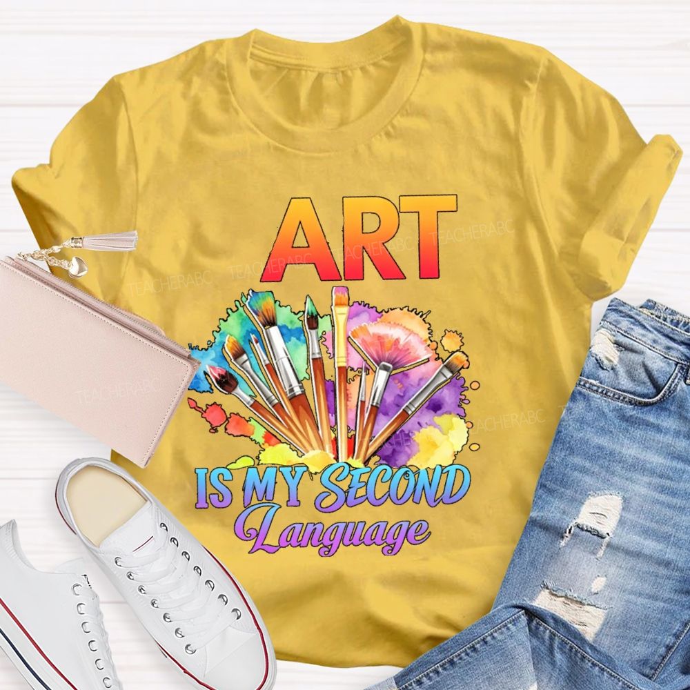 Art Is My Second Language Teacher T-shirt