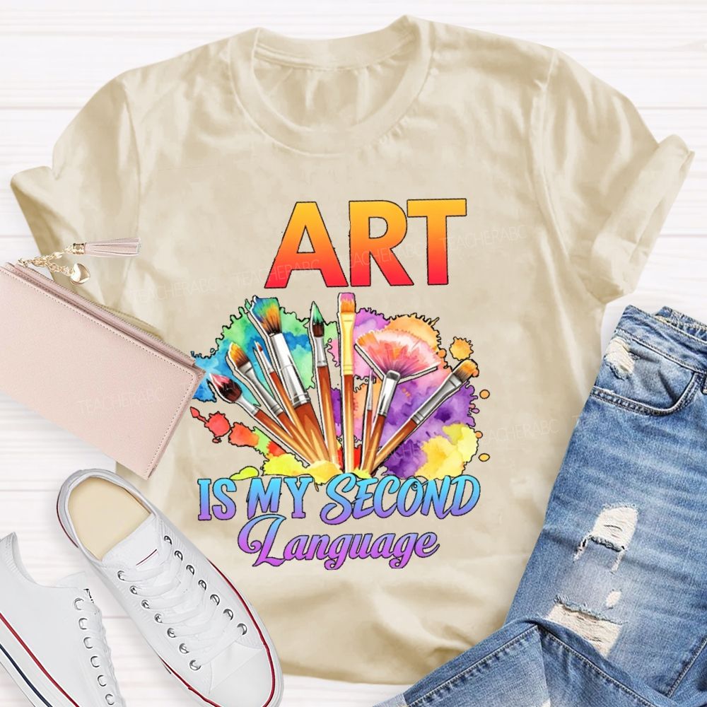 Art Is My Second Language Teacher T-shirt