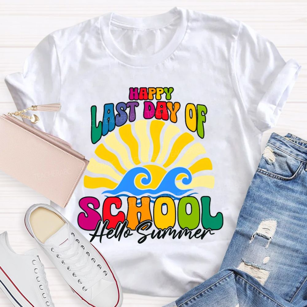Happy Last Day Of School Hello Summer Sunshine Teacher T-Shirt