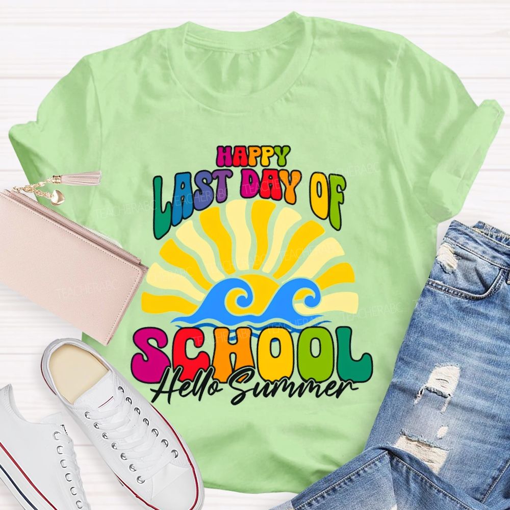 Happy Last Day Of School Hello Summer Sunshine Teacher T-Shirt