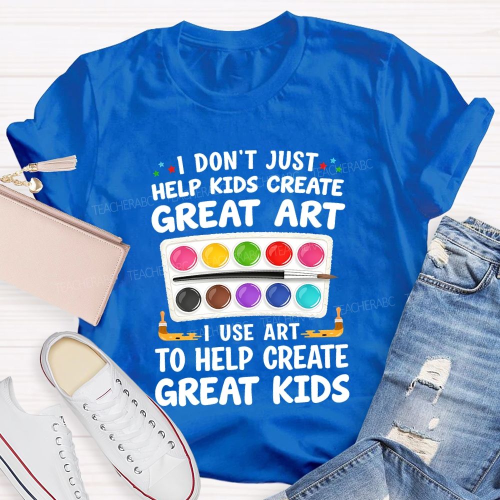I Don't Just Help Kids Create Great Art I Use Art To Help Create Grey Kids Teacher T-shirt