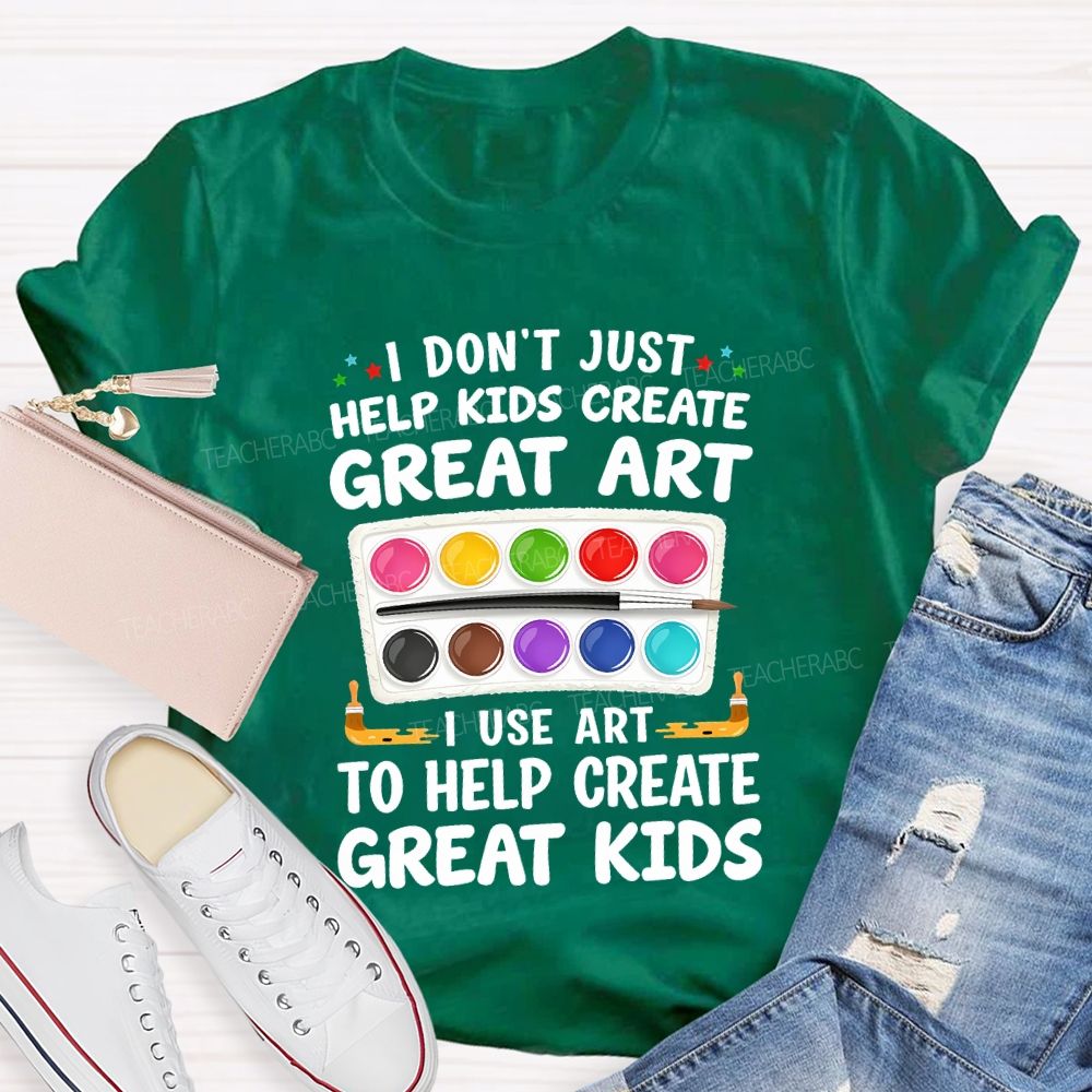 I Don't Just Help Kids Create Great Art I Use Art To Help Create Grey Kids Teacher T-shirt