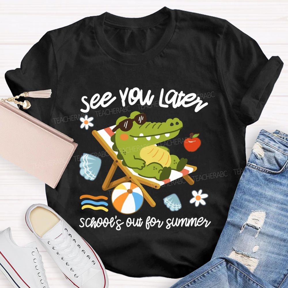 See You Later School's Out For Summer Cute Crocodile Teacher T-Shirt