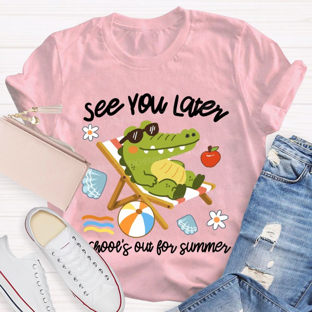 See You Later School's Out For Summer Cute Crocodile Teacher T-Shirt