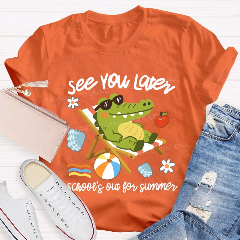 See You Later School's Out For Summer Cute Crocodile Teacher T-Shirt