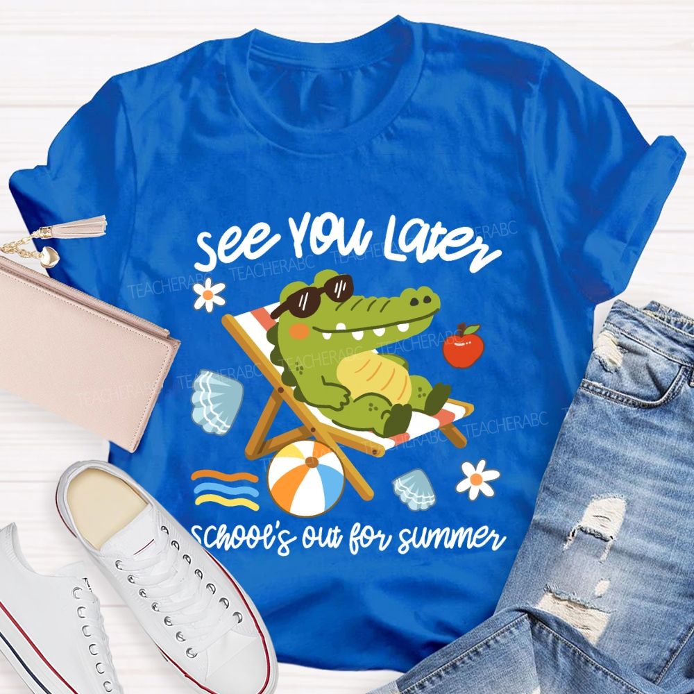 See You Later School's Out For Summer Cute Crocodile Teacher T-Shirt