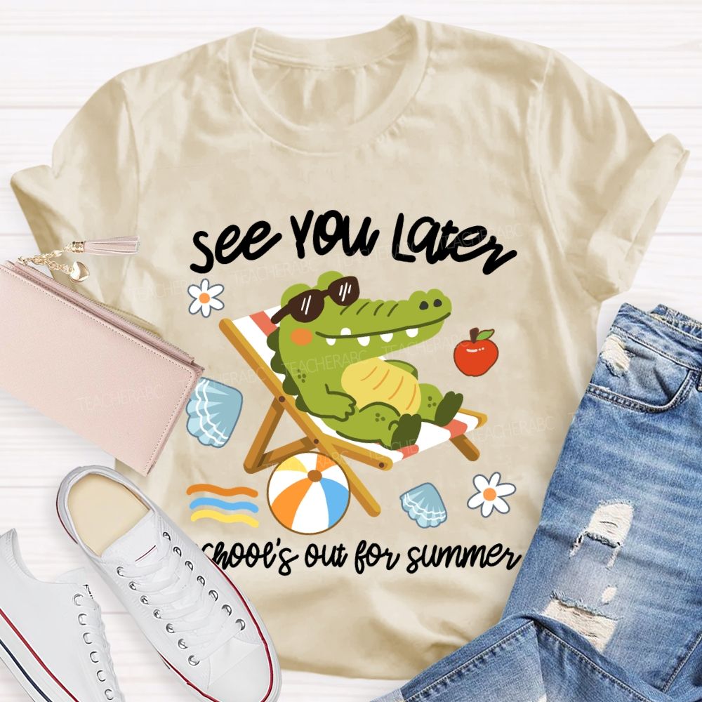 See You Later School's Out For Summer Cute Crocodile Teacher T-Shirt